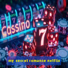 my secret romance netflix